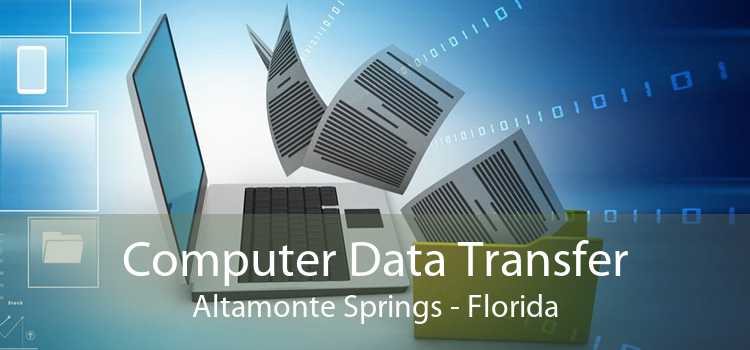 Computer Data Transfer Altamonte Springs - Florida