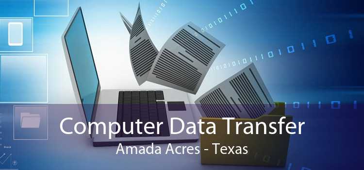 Computer Data Transfer Amada Acres - Texas
