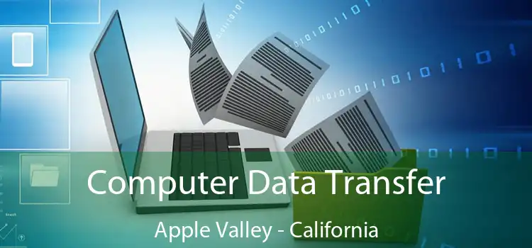 Computer Data Transfer Apple Valley - California