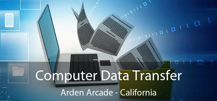 Computer Data Transfer Arden Arcade - California