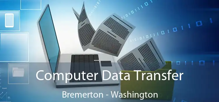 Computer Data Transfer Bremerton - Washington