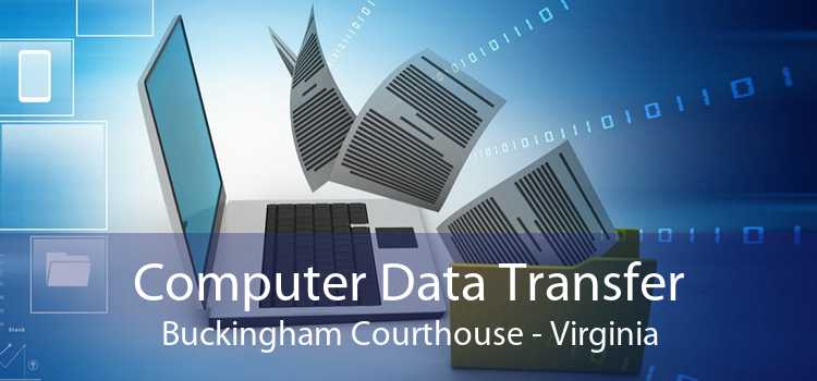 Computer Data Transfer Buckingham Courthouse - Virginia