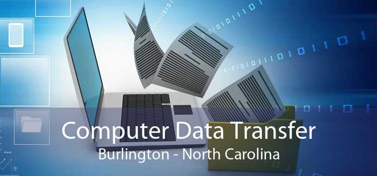 Computer Data Transfer Burlington - North Carolina