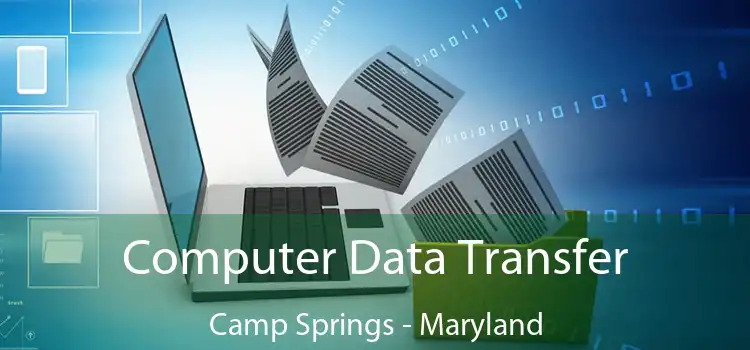 Computer Data Transfer Camp Springs - Maryland