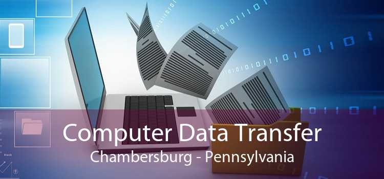 Computer Data Transfer Chambersburg - Pennsylvania