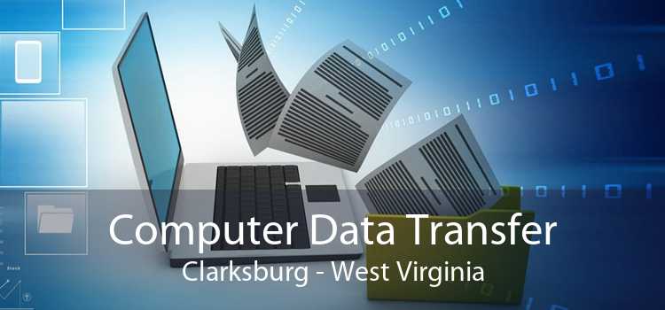 Computer Data Transfer Clarksburg - West Virginia