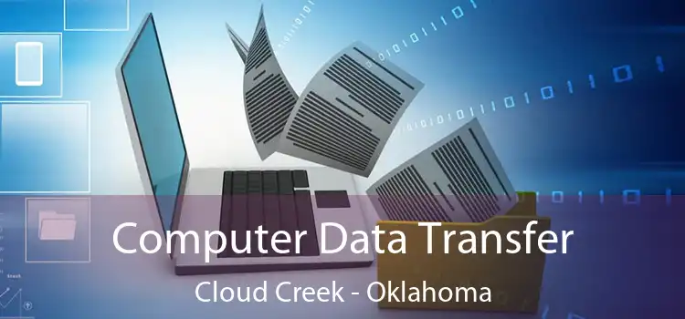 Computer Data Transfer Cloud Creek - Oklahoma