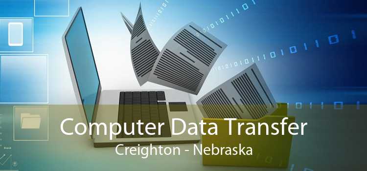 Computer Data Transfer Creighton - Nebraska