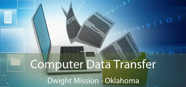Computer Data Transfer Dwight Mission - Oklahoma
