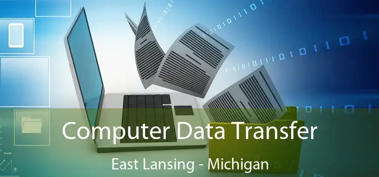 Computer Data Transfer East Lansing - Michigan