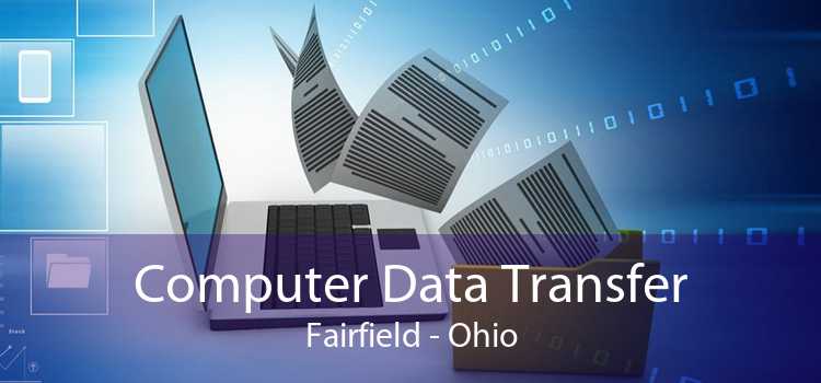 Computer Data Transfer Fairfield - Ohio