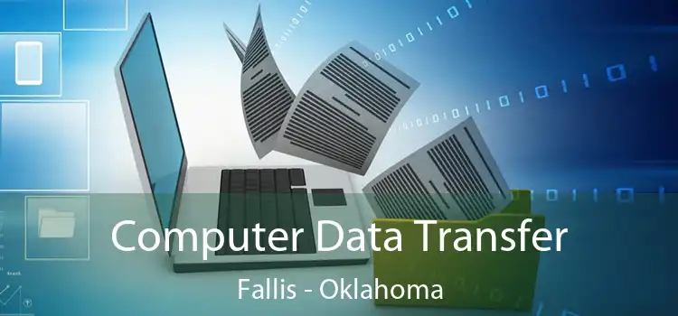 Computer Data Transfer Fallis - Oklahoma
