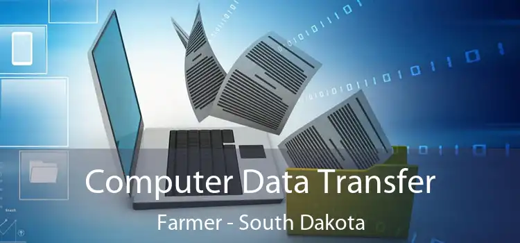 Computer Data Transfer Farmer - South Dakota