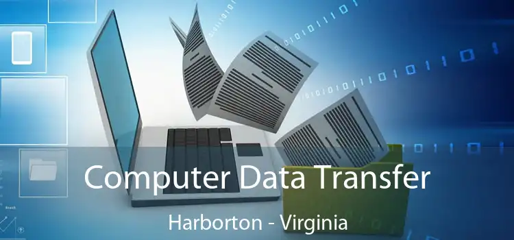 Computer Data Transfer Harborton - Virginia