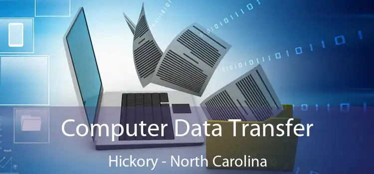 Computer Data Transfer Hickory - North Carolina