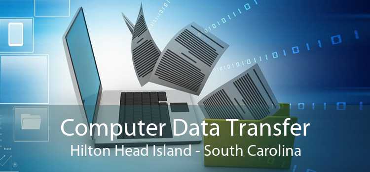 Computer Data Transfer Hilton Head Island - South Carolina