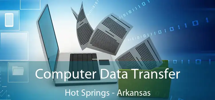 Computer Data Transfer Hot Springs - Arkansas
