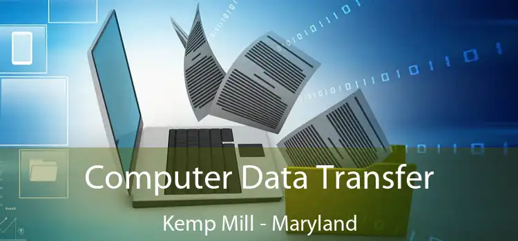 Computer Data Transfer Kemp Mill - Maryland