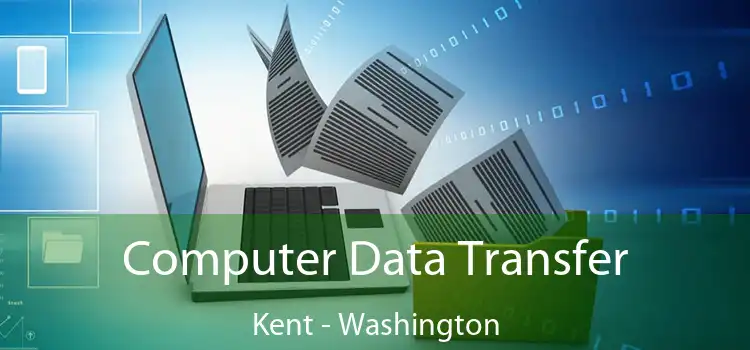 Computer Data Transfer Kent - Washington