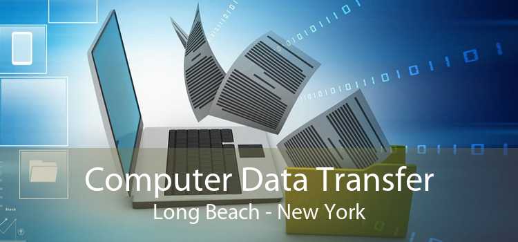 Computer Data Transfer Long Beach - New York
