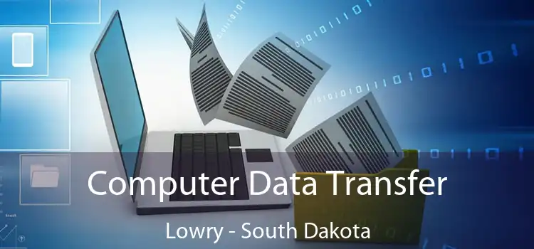 Computer Data Transfer Lowry - South Dakota