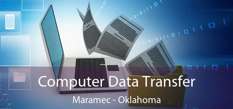 Computer Data Transfer Maramec - Oklahoma