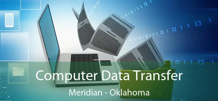 Computer Data Transfer Meridian - Oklahoma