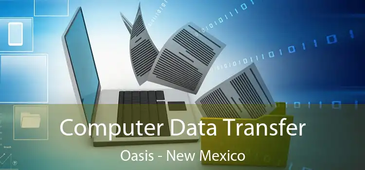 Computer Data Transfer Oasis - New Mexico