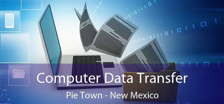 Computer Data Transfer Pie Town - New Mexico