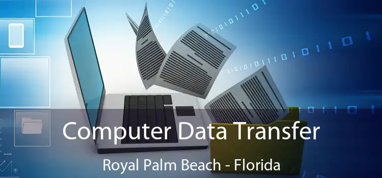 Computer Data Transfer Royal Palm Beach - Florida