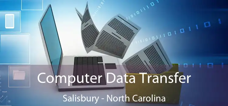 Computer Data Transfer Salisbury - North Carolina