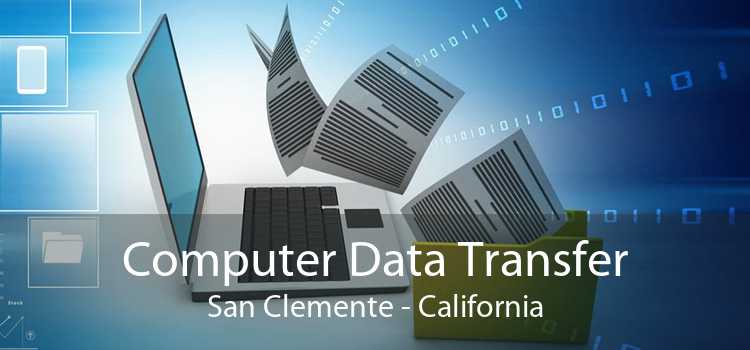 Computer Data Transfer San Clemente - California