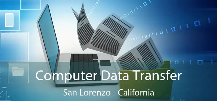 Computer Data Transfer San Lorenzo - California