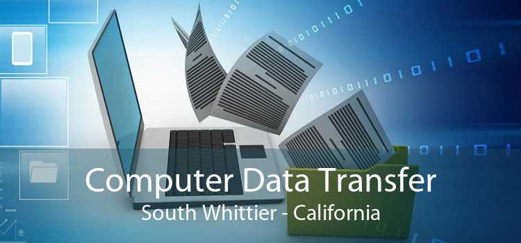 Computer Data Transfer South Whittier - California