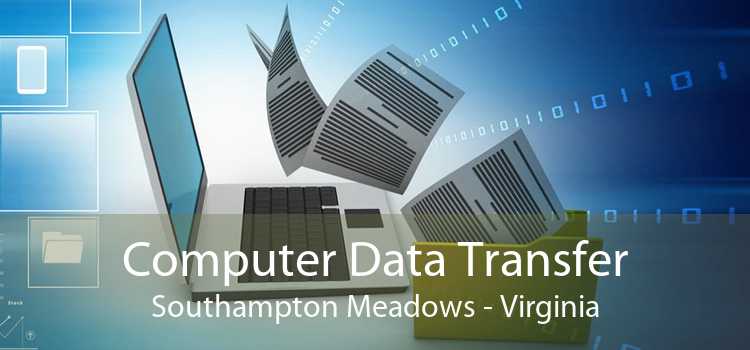 Computer Data Transfer Southampton Meadows - Virginia