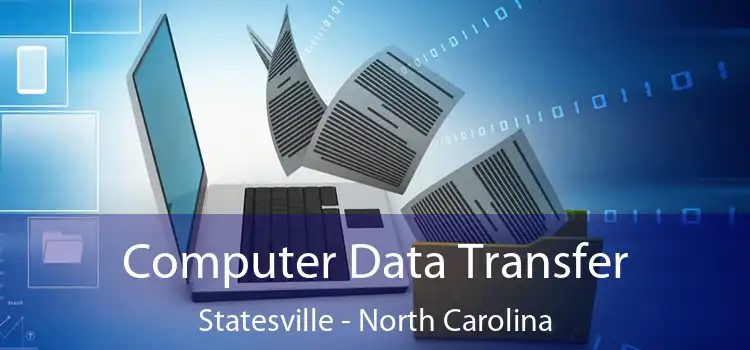 Computer Data Transfer Statesville - North Carolina