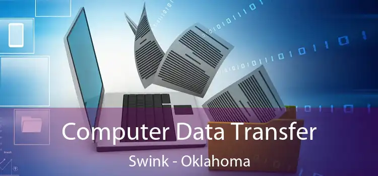 Computer Data Transfer Swink - Oklahoma
