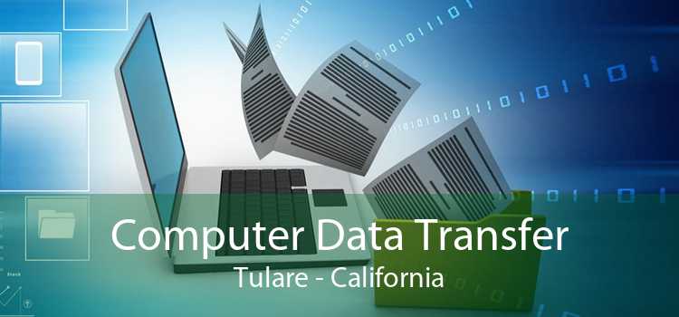 Computer Data Transfer Tulare - California