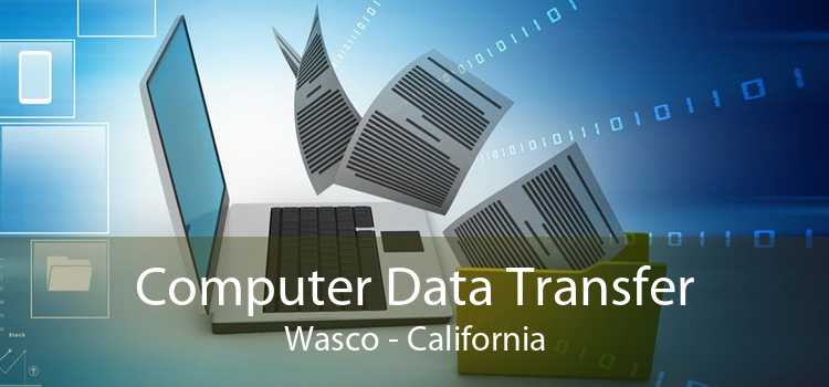 Computer Data Transfer Wasco - California