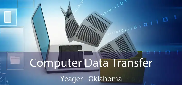 Computer Data Transfer Yeager - Oklahoma