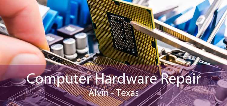 Computer Hardware Repair Alvin - Texas