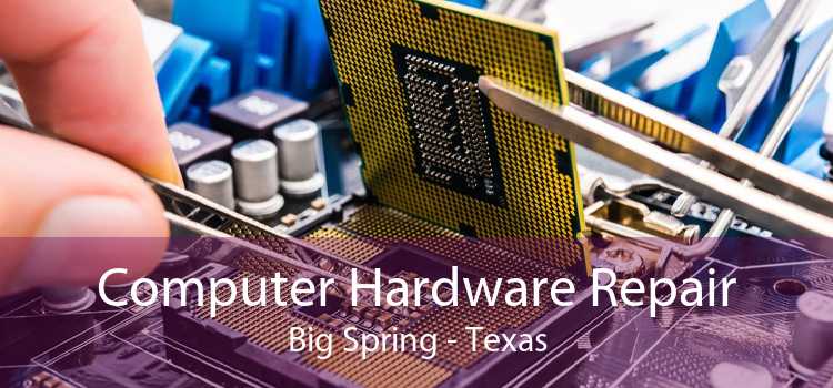 Computer Hardware Repair Big Spring - Texas