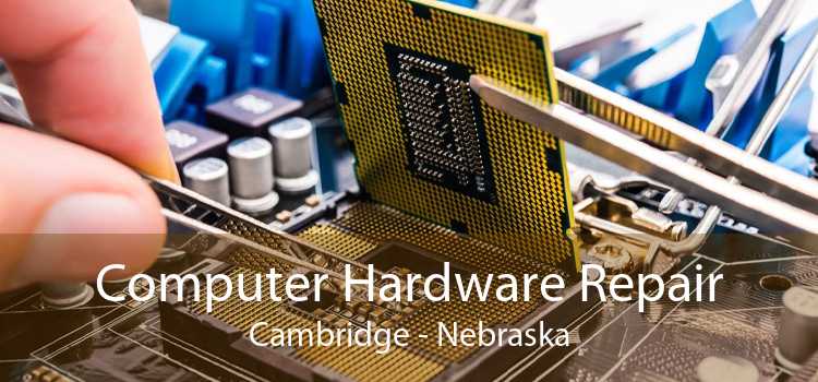 Computer Hardware Repair Cambridge - Nebraska