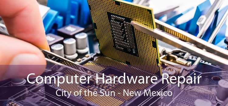 Computer Hardware Repair City of the Sun - New Mexico