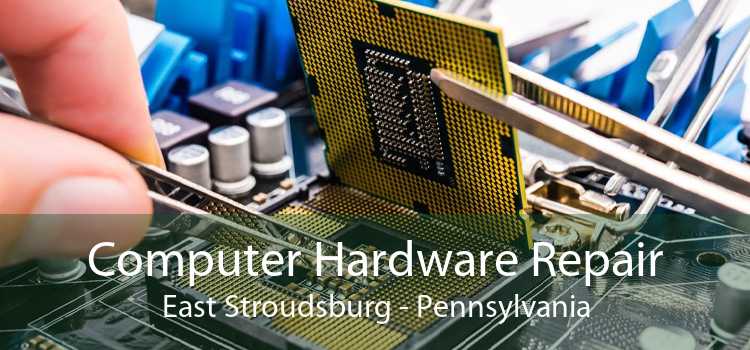 Computer Hardware Repair East Stroudsburg - Pennsylvania