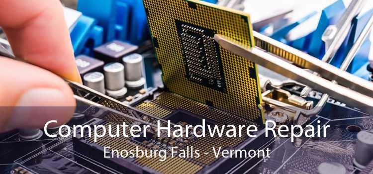 Computer Hardware Repair Enosburg Falls - Vermont