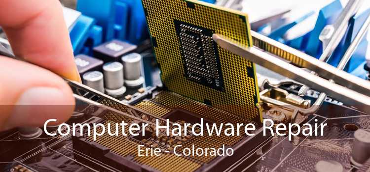 Computer Hardware Repair Erie - Colorado