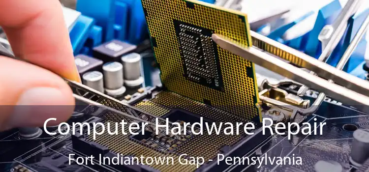 Computer Hardware Repair Fort Indiantown Gap - Pennsylvania