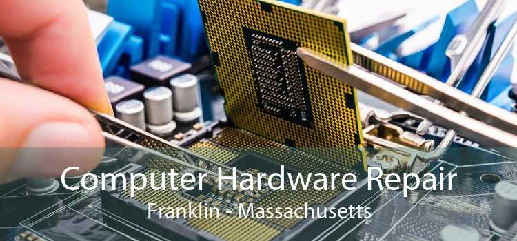 Computer Hardware Repair Franklin - Massachusetts