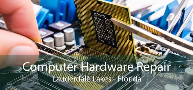 Computer Hardware Repair Lauderdale Lakes - Florida
